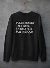 Please Do Not Talk To Me Sweat Shirt