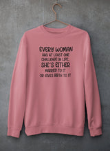 Every Woman Has At Least One Challenge In Life Sweat Shirt
